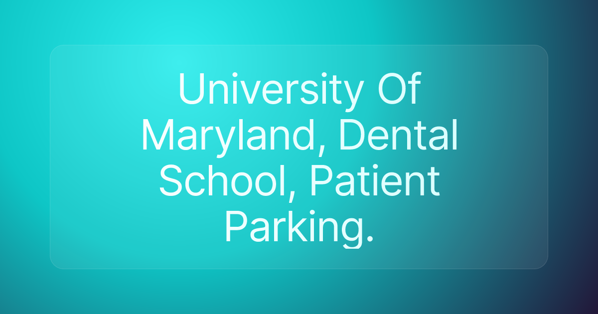 University Of Maryland, Dental School, Patient Parking.
