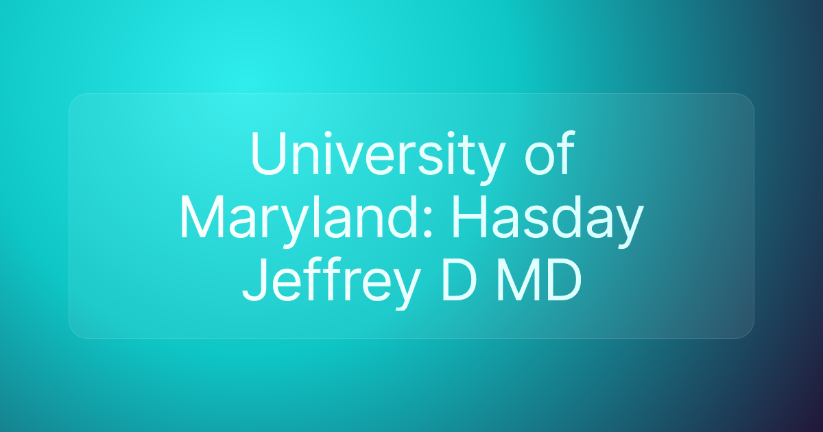 University of Maryland: Hasday Jeffrey D MD