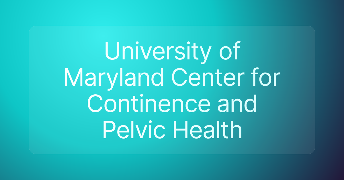 University of Maryland Center for Continence and Pelvic Health