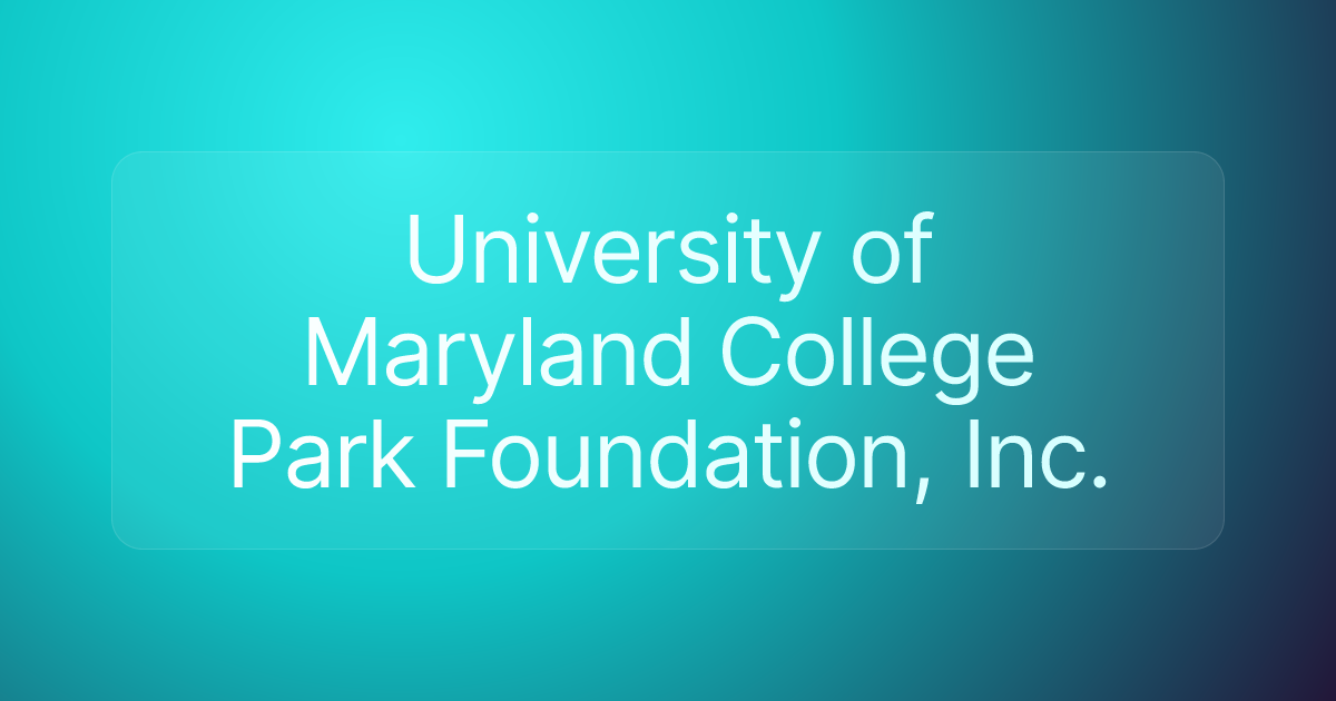 University of Maryland College Park Foundation, Inc.