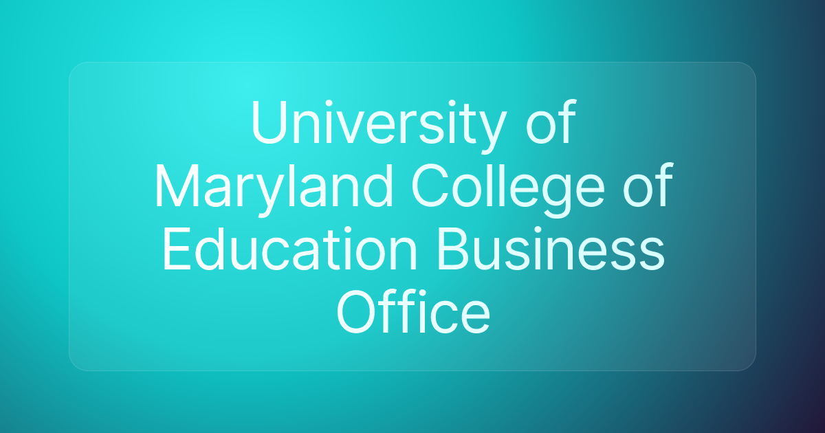 University of Maryland College of Education Business Office