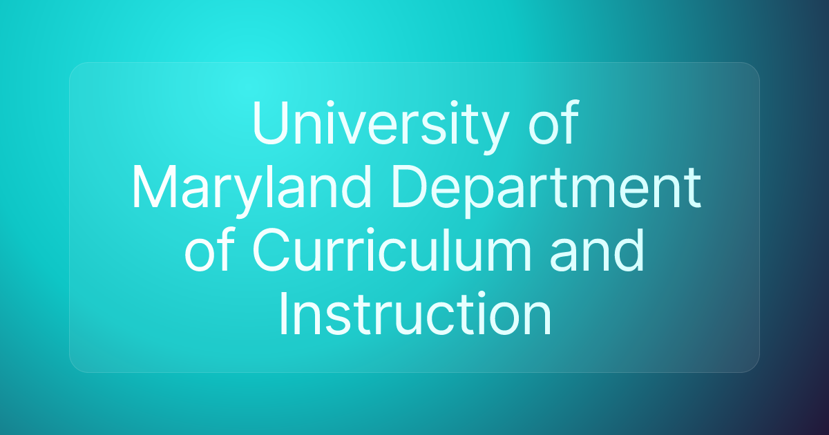 University of Maryland Department of Curriculum and Instruction