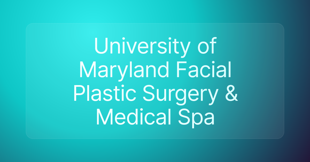University of Maryland Facial Plastic Surgery & Medical Spa