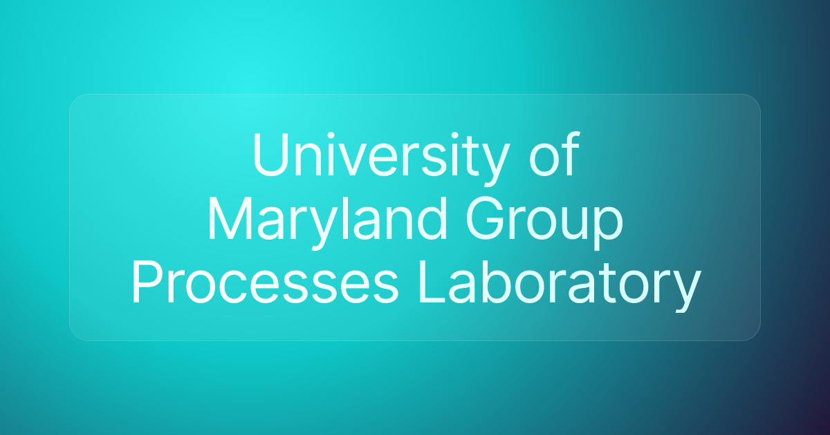 University of Maryland Group Processes Laboratory