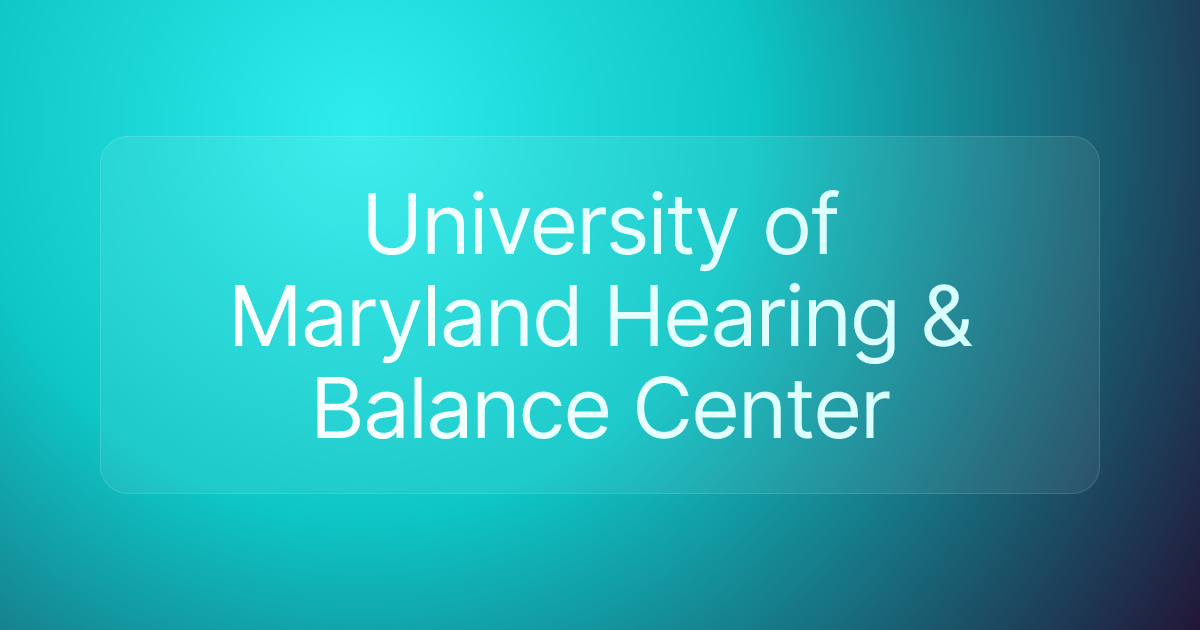 University of Maryland Hearing & Balance Center