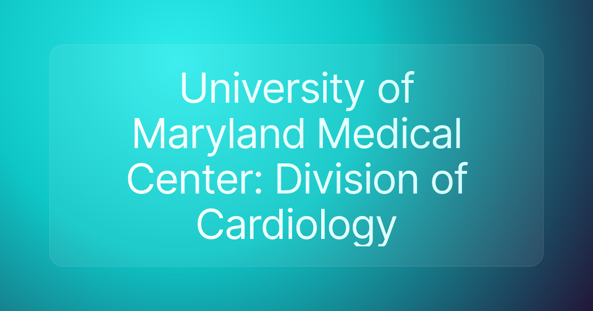 University of Maryland Medical Center: Division of Cardiology