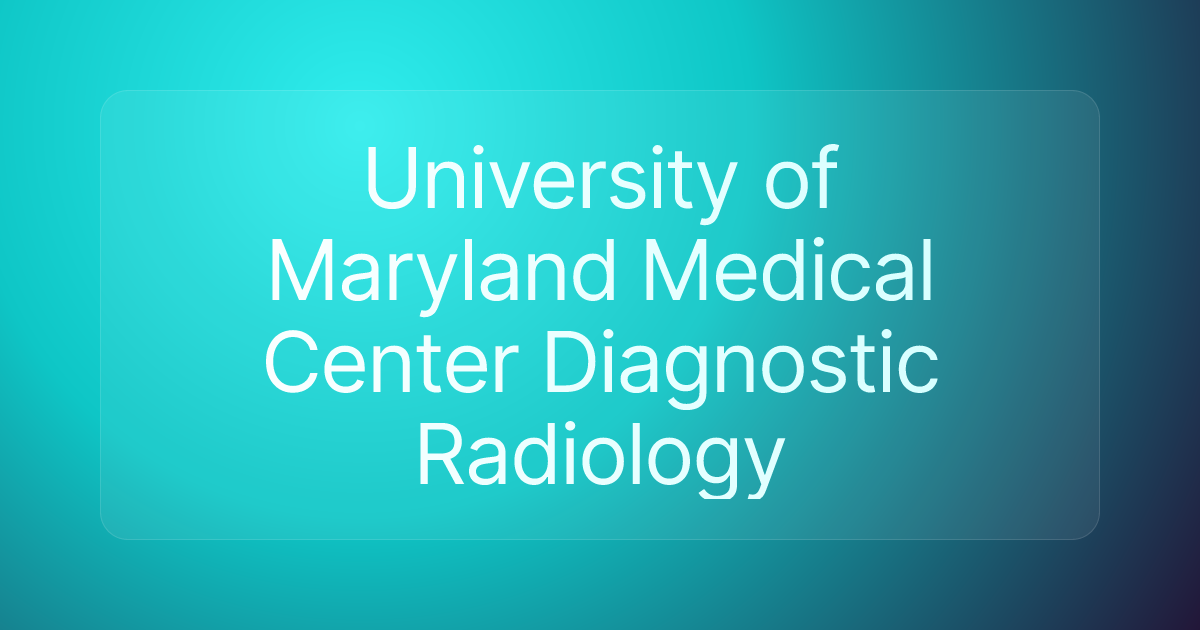 University of Maryland Medical Center Diagnostic Radiology