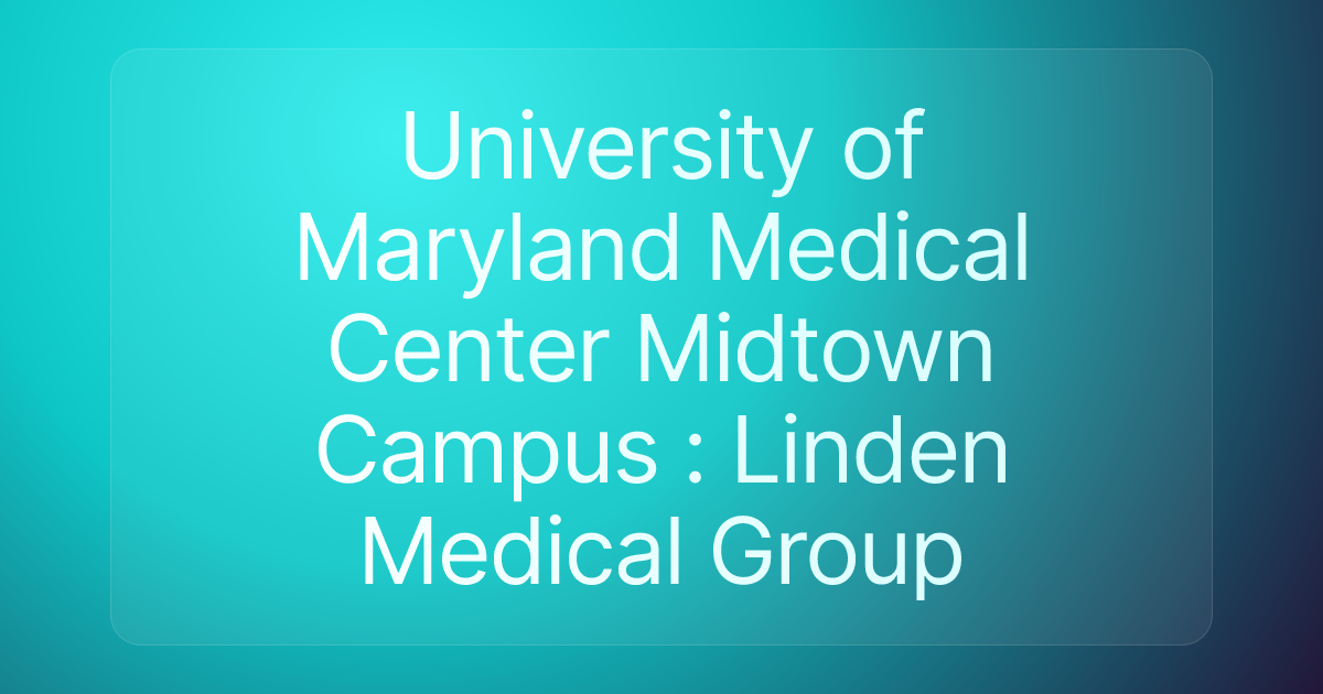 University of Maryland Medical Center Midtown Campus : Linden Medical Group
