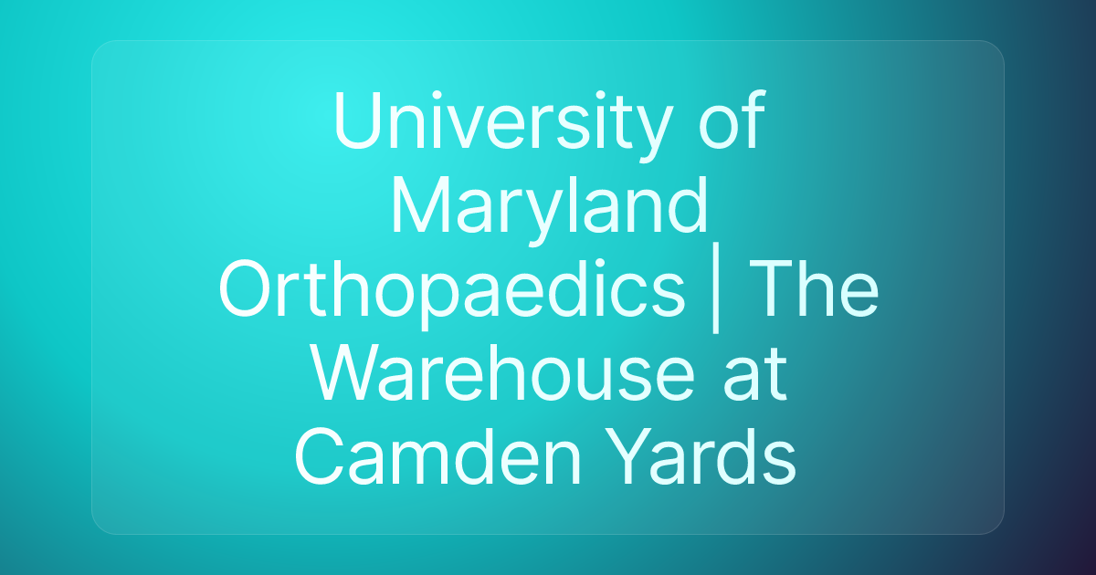 University of Maryland Orthopaedics | The Warehouse at Camden Yards