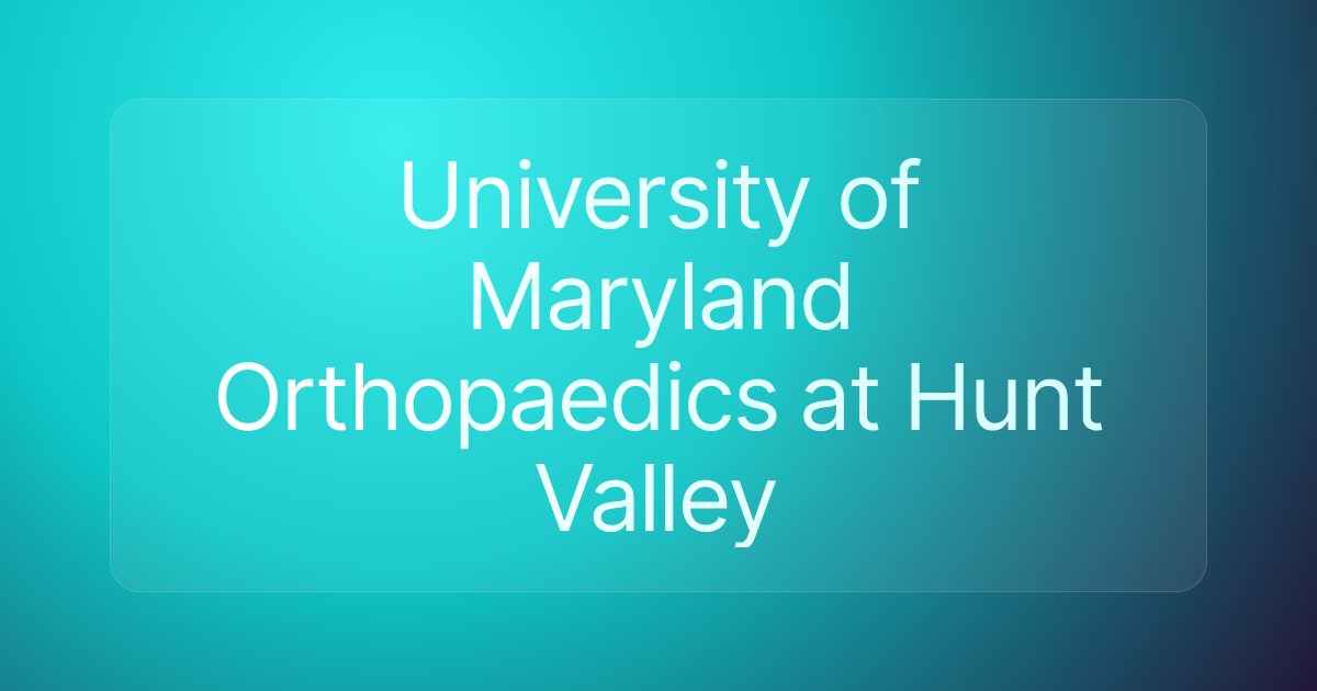 University of Maryland Orthopaedics at Hunt Valley