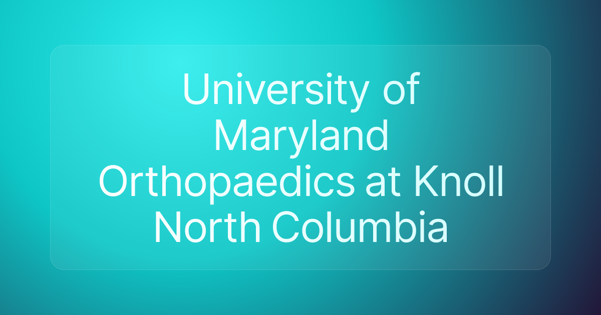 University of Maryland Orthopaedics at Knoll North Columbia