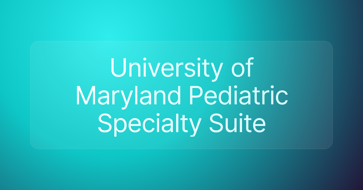 University of Maryland Pediatric Specialty Suite
