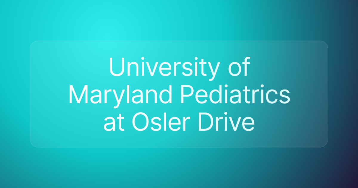 University of Maryland Pediatrics at Osler Drive