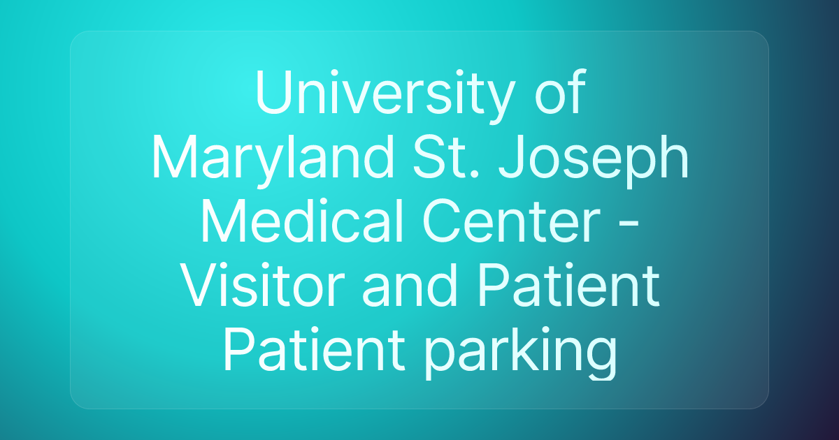 University of Maryland St. Joseph Medical Center - Visitor and Patient Patient parking