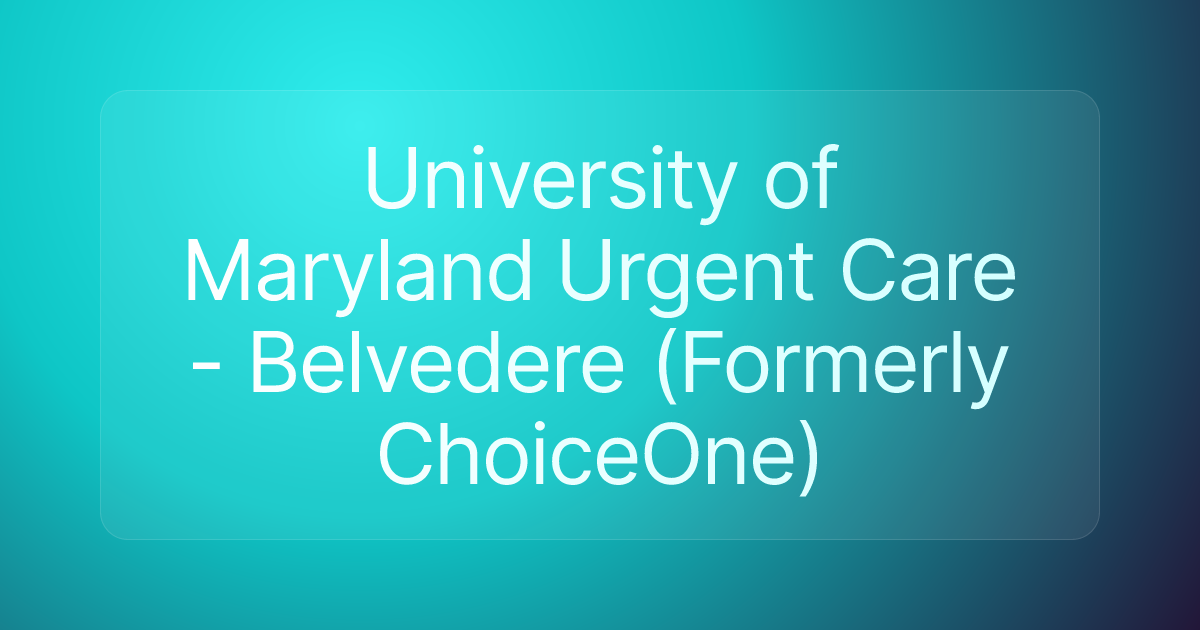 University of Maryland Urgent Care - Belvedere (Formerly ChoiceOne)
