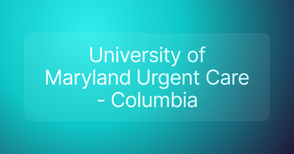 University of Maryland Urgent Care - Columbia