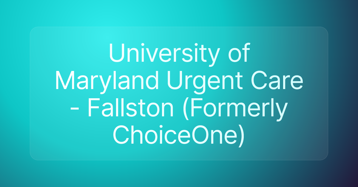 University of Maryland Urgent Care - Fallston (Formerly ChoiceOne)