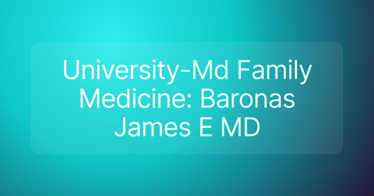 University-Md Family Medicine: Baronas James E MD