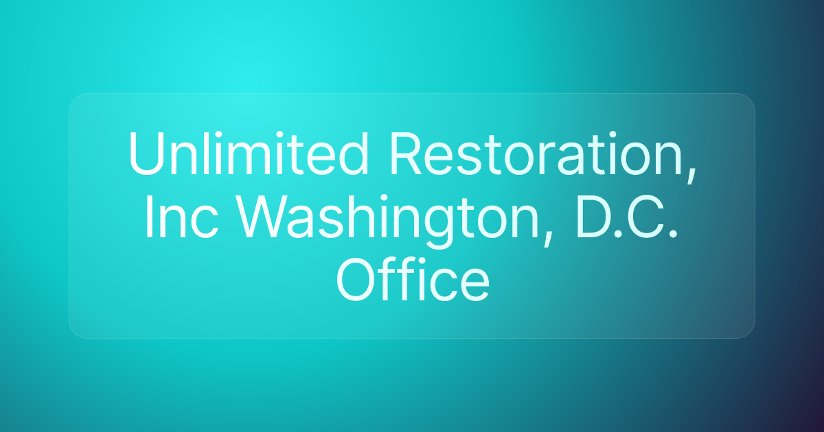 Unlimited Restoration, Inc Washington, D.C. Office