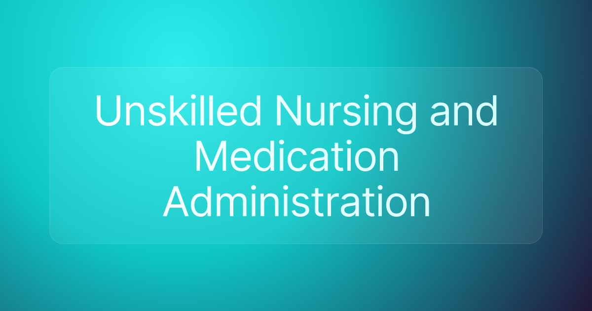 Unskilled Nursing and Medication Administration