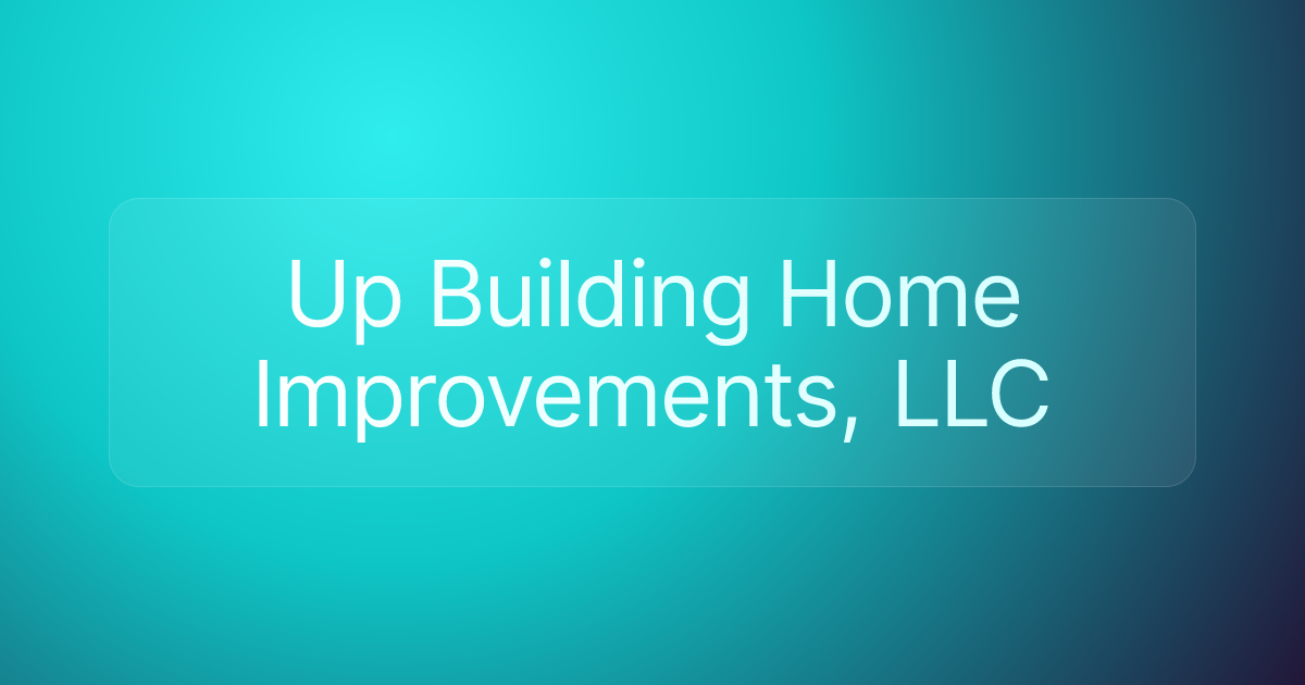 Up Building Home Improvements, LLC