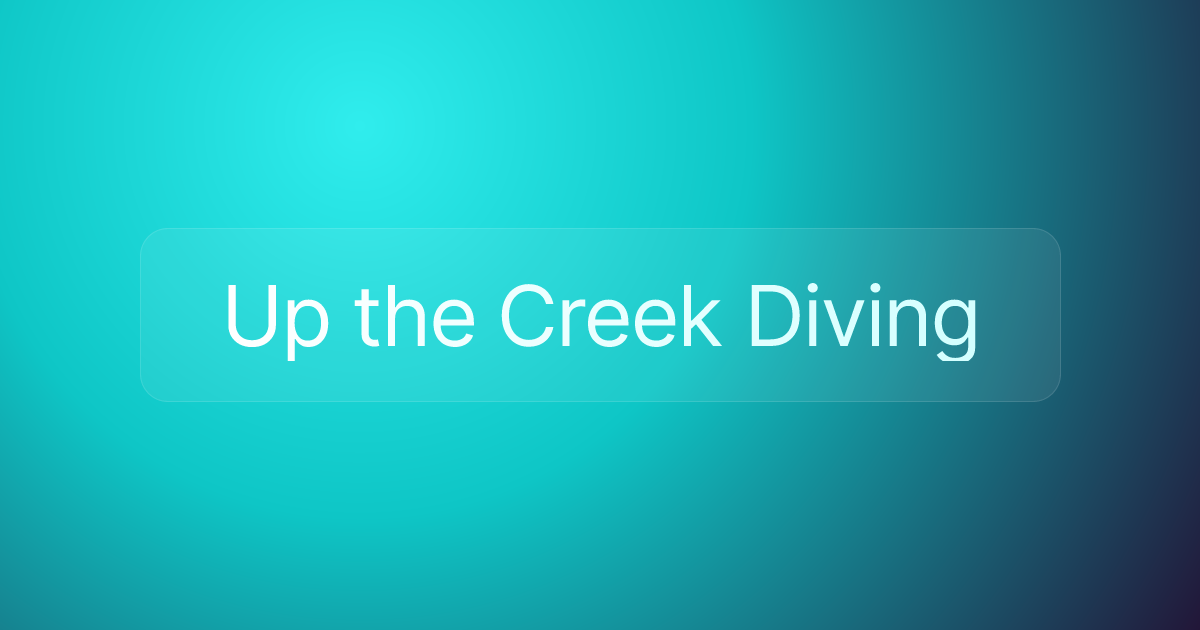Up the Creek Diving