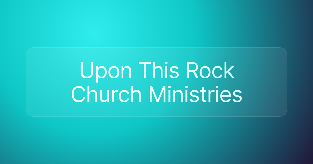 Upon This Rock Church Ministries