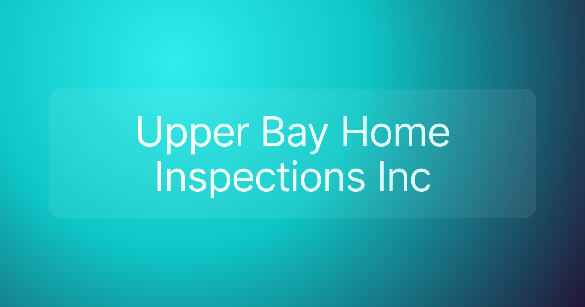Upper Bay Home Inspections Inc