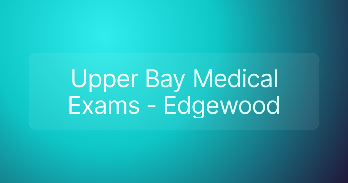 Upper Bay Medical Exams - Edgewood