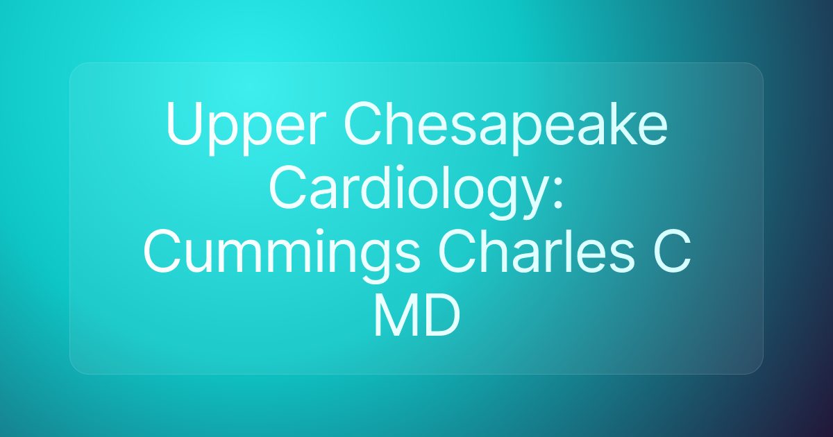 Upper Chesapeake Cardiology: Cummings Charles C MD