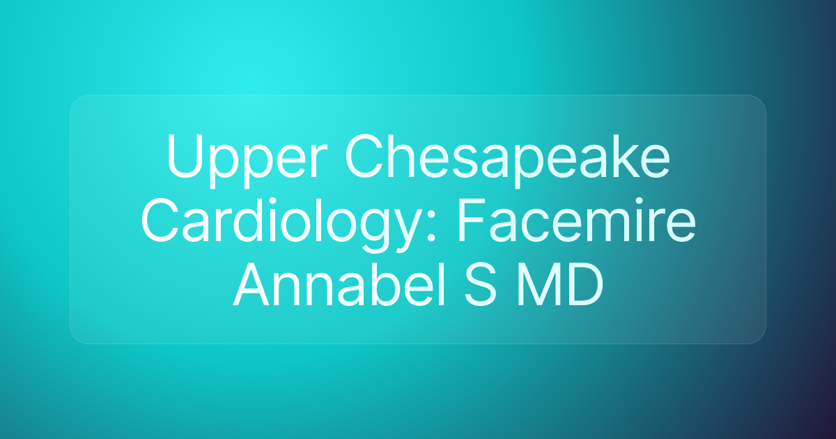 Upper Chesapeake Cardiology: Facemire Annabel S MD