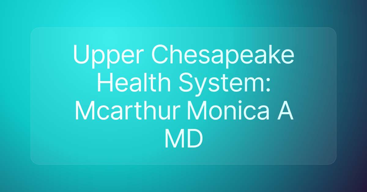 Upper Chesapeake Health System: Mcarthur Monica A MD