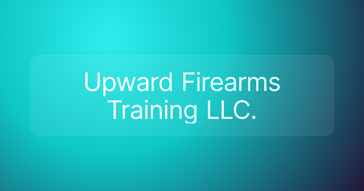 Upward Firearms Training LLC.