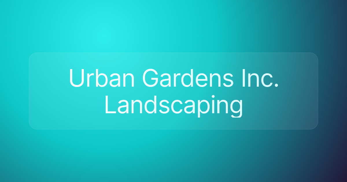 Urban Gardens Inc. Landscaping