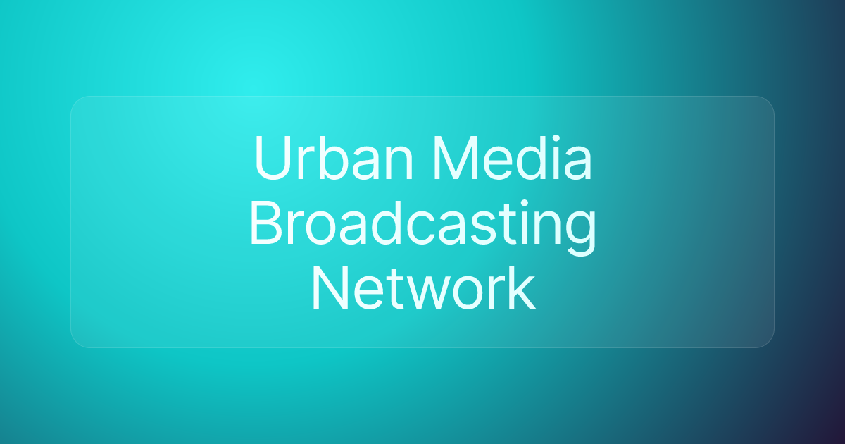 Urban Media Broadcasting Network