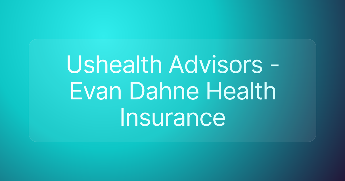 Ushealth Advisors - Evan Dahne Health Insurance