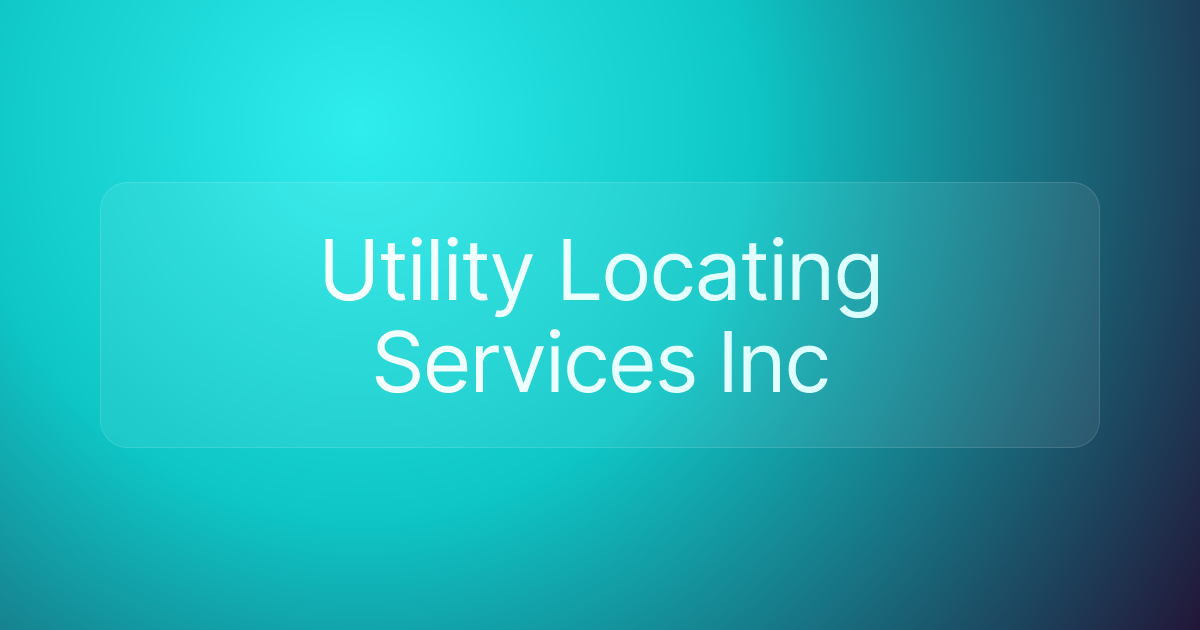 Utility Locating Services Inc