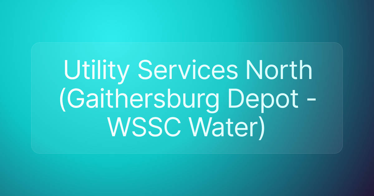 Utility Services North (Gaithersburg Depot - WSSC Water)