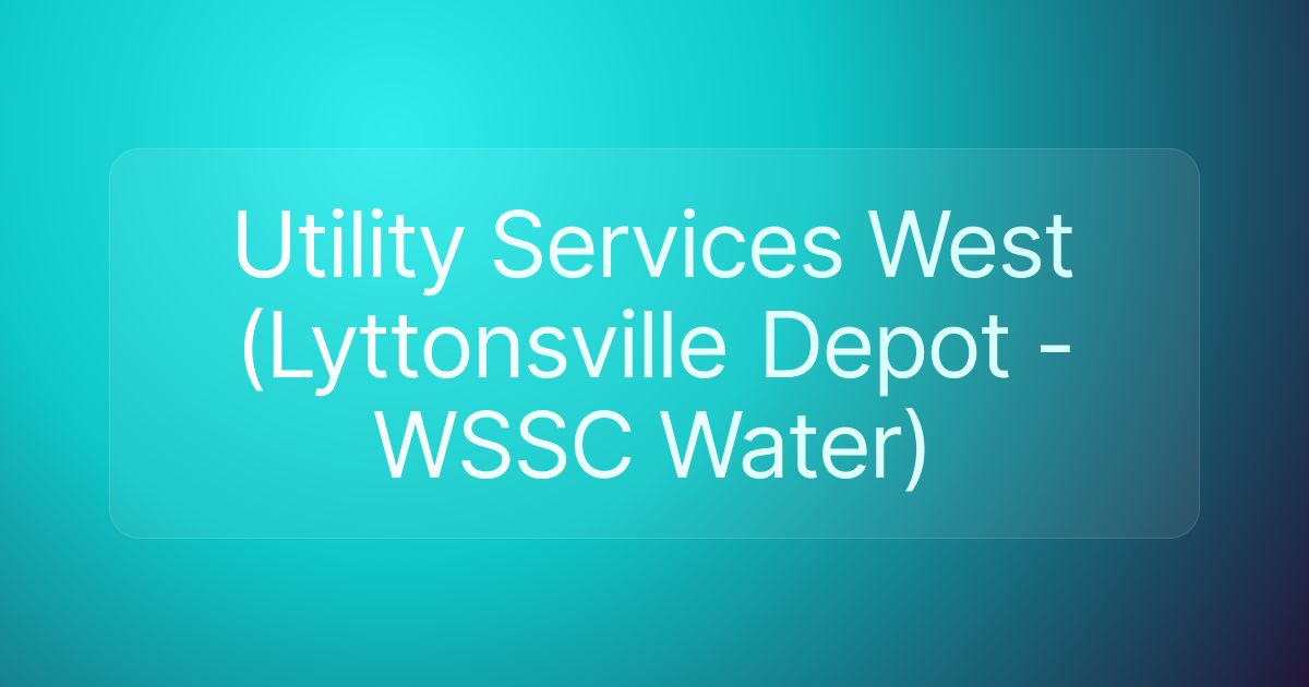 Utility Services West (Lyttonsville Depot - WSSC Water)