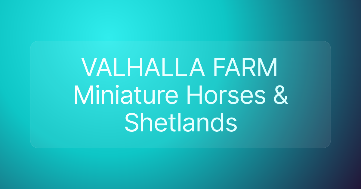 VALHALLA FARM Miniature Horses & Shetlands