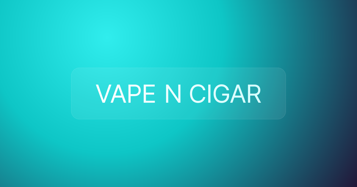 VAPE N CIGAR