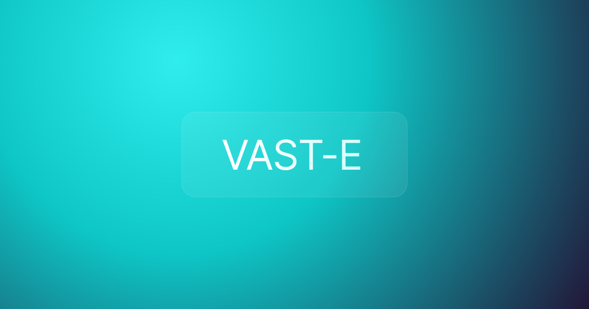 VAST-E