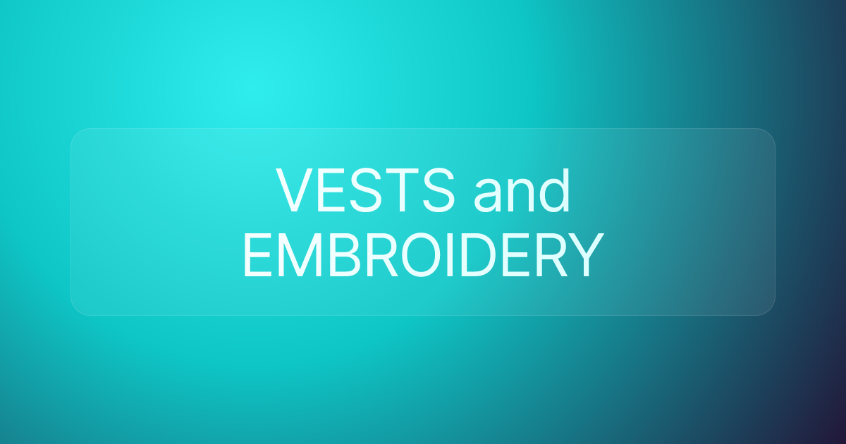 VESTS and EMBROIDERY