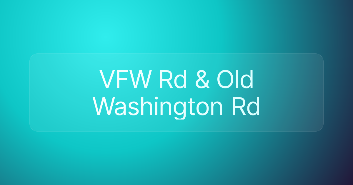 VFW Rd & Old Washington Rd