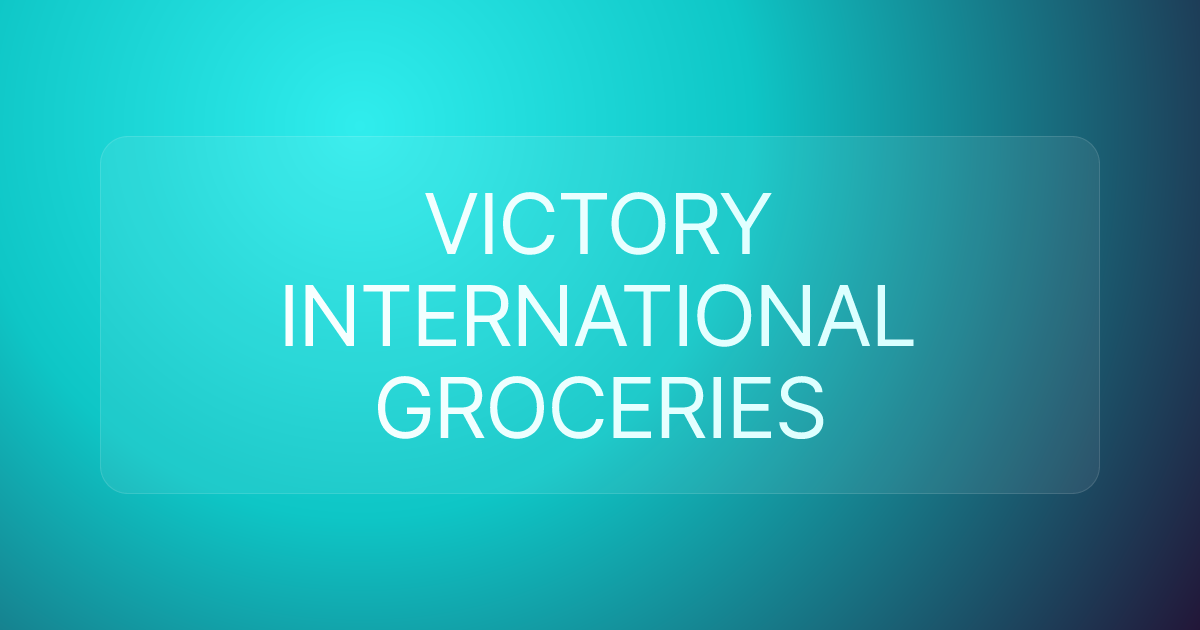 VICTORY INTERNATIONAL GROCERIES