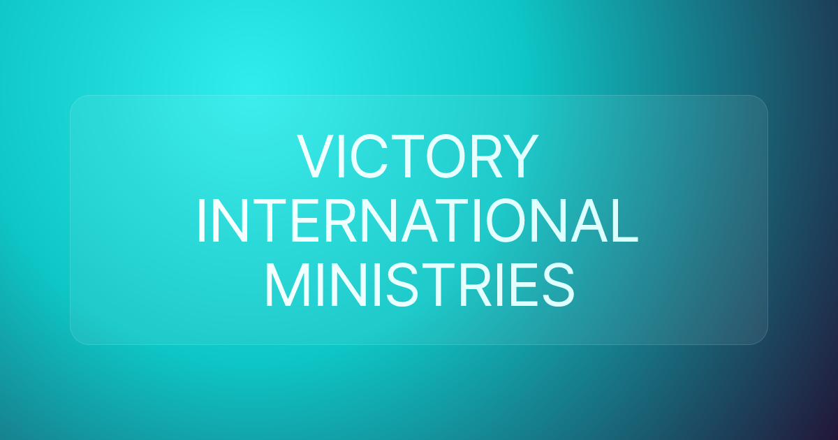 VICTORY INTERNATIONAL MINISTRIES