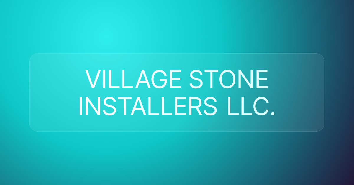 VILLAGE STONE INSTALLERS LLC.