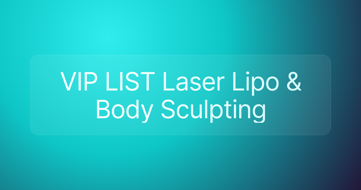 VIP LIST Laser Lipo & Body Sculpting