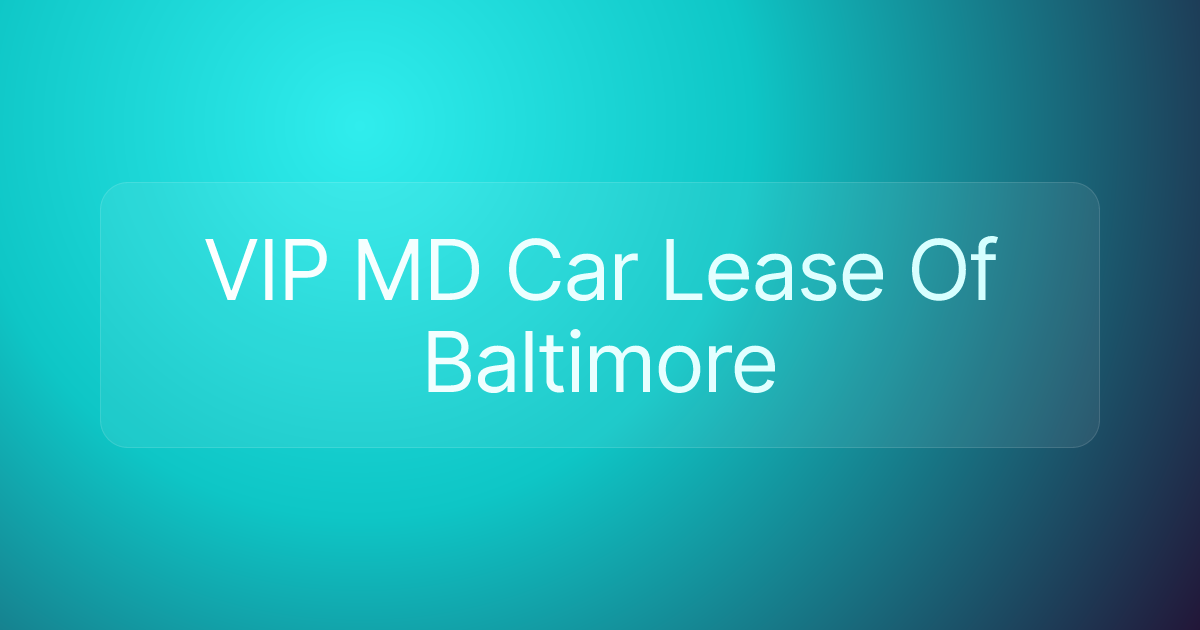 VIP MD Car Lease Of Baltimore