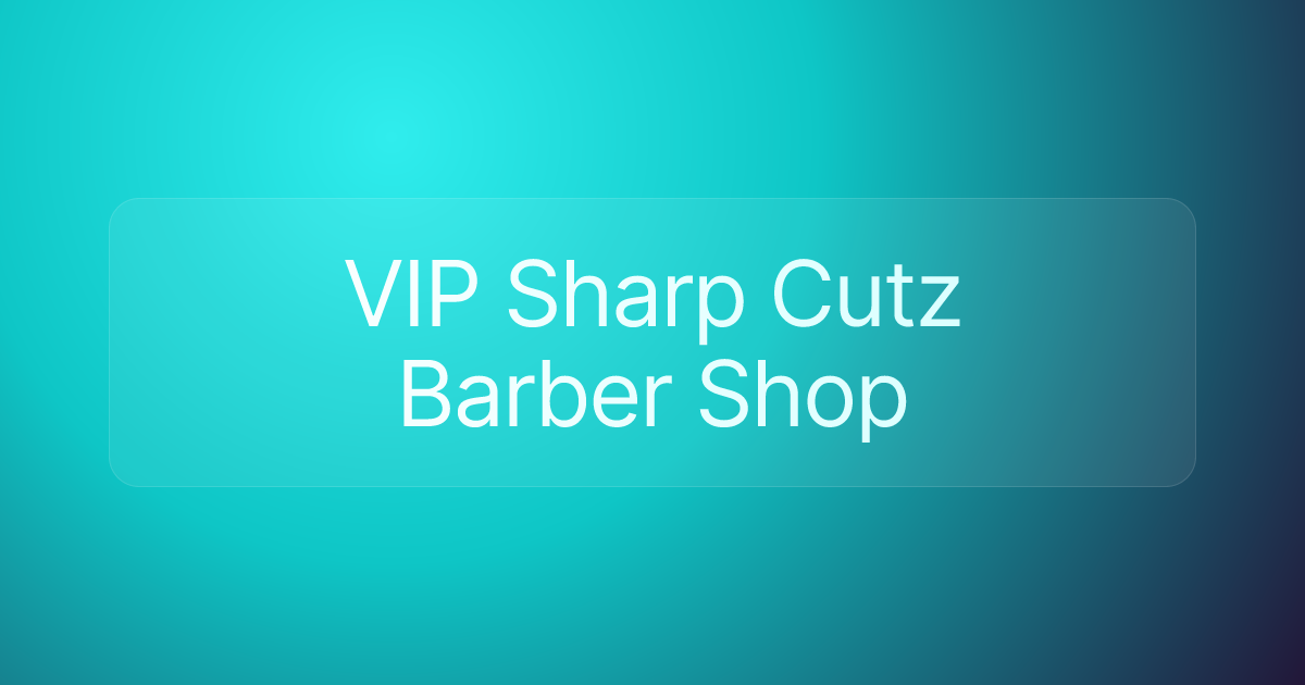 VIP Sharp Cutz Barber Shop